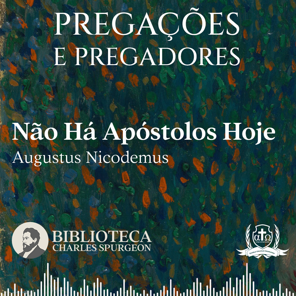 Não há apóstolos hoje - Augustus Nicodemus