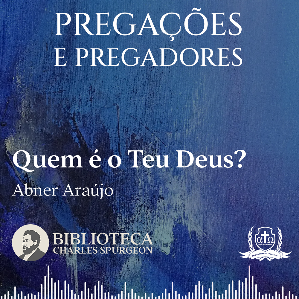 0034. Quem é o teu Deus - Abner Araújo